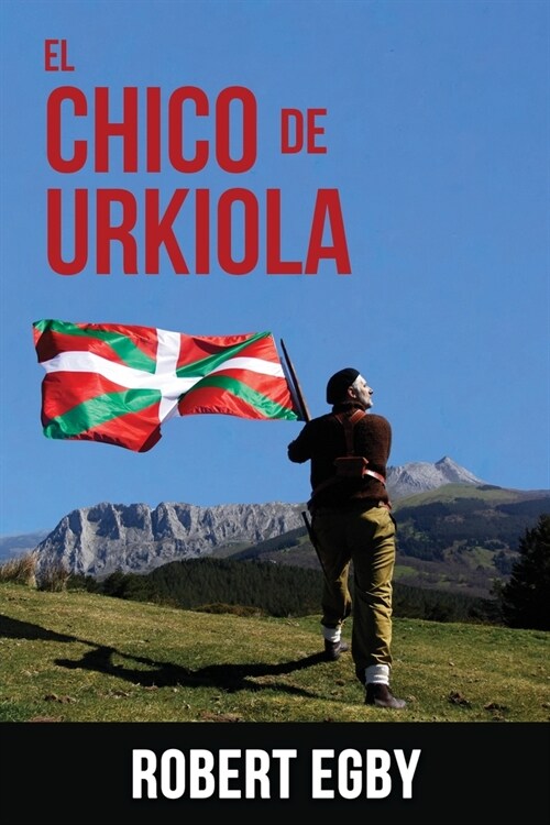 El Chico de Urkiola: Las aventuras de un gudari vasco (Paperback)