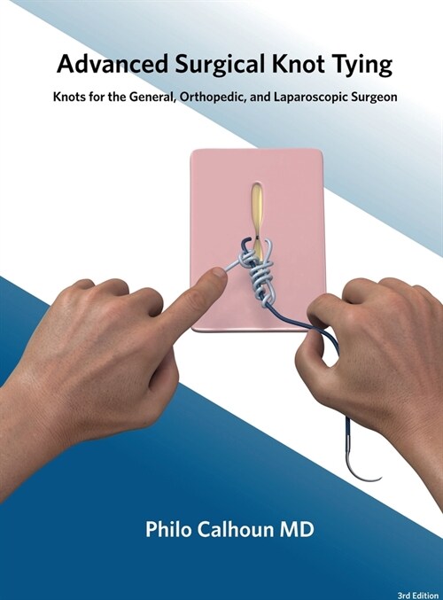 Advanced Surgical Knot Tying: Knots for the General, Orthopedic, and Laparoscopic Surgeon (Hardcover, 3)