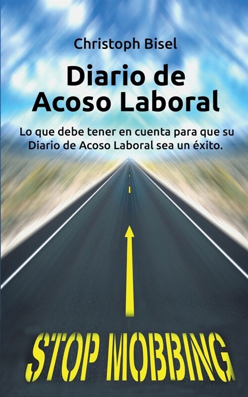 Diario de Acoso Laboral: Lo que debe tener en cuenta para que su Diario de Acoso Laboral sea un ?ito. (Paperback)