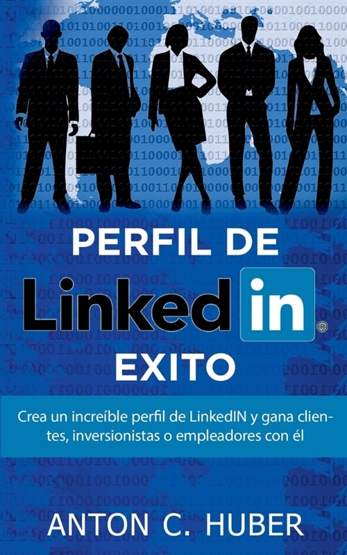 Perfil de LinkedIN - ?ito: Crea un incre?le perfil de LinkedIN y gana clientes, inversionistas o empleadores con ? (Paperback)