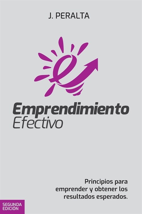 Emprendimiento Efectivo: Principios para emprender y obtener los resultados esperados. (Paperback)