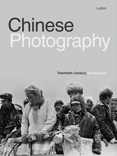Chinese Photography: Twentieth Century and Beyond (Hardcover)