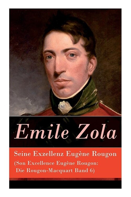 Seine Exzellenz Eug?e Rougon (Son Excellence Eug?e Rougon: Die Rougon-Macquart Band 6) (Paperback)