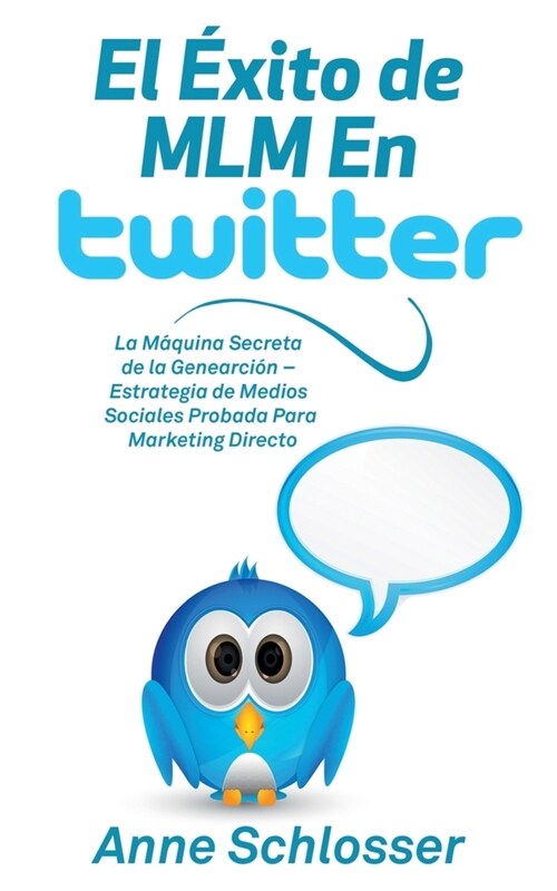 El ?ito de MLM En Twitter: La M?uina Secreta de la Genearci? - Estrategia de Medios Sociales Probada Para Marketing Directo (Paperback)