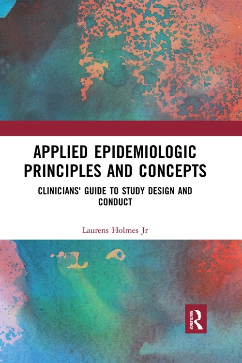 Applied Epidemiologic Principles and Concepts : Clinicians Guide to Study Design and Conduct (Paperback)