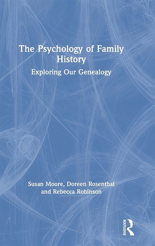 The Psychology of Family History : Exploring Our Genealogy (Hardcover)