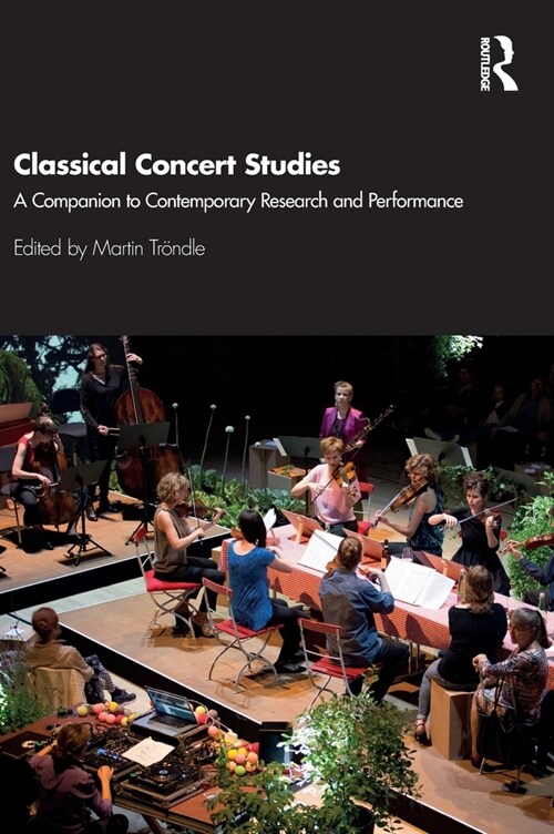 Classical Concert Studies : A Companion to Contemporary Research and Performance (Hardcover)