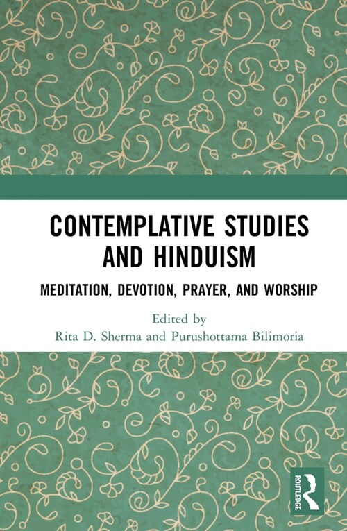 Contemplative Studies and Hinduism : Meditation, Devotion, Prayer, and Worship (Hardcover)