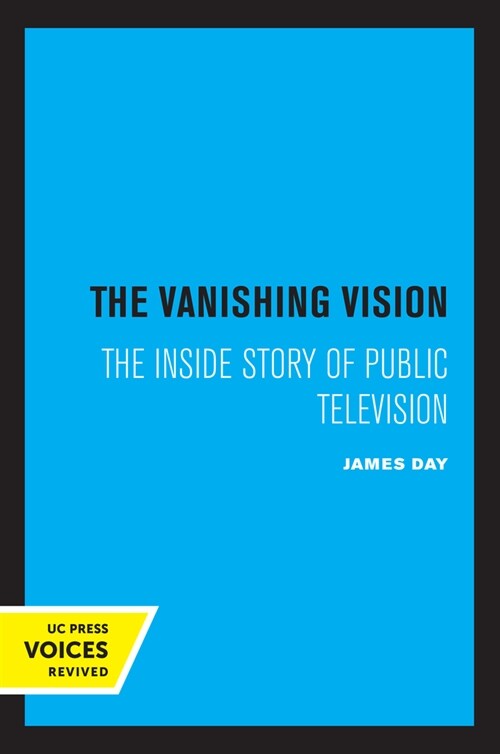 The Vanishing Vision: The Inside Story of Public Television (Paperback)