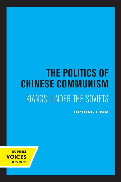 The Politics of Chinese Communism: Kiangsi Under the Soviets (Hardcover)