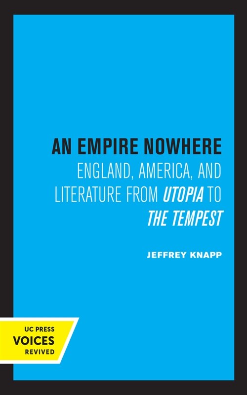 An Empire Nowhere: England, America, and Literature from Utopia to the Tempest Volume 16 (Hardcover)