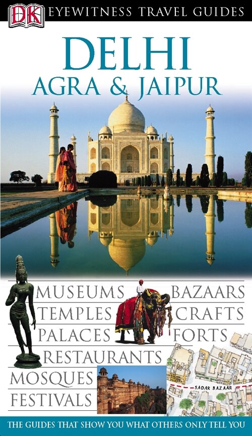 DK Eyewitness Travel Guide: Delhi, Agra & Jaipur (Paperback)