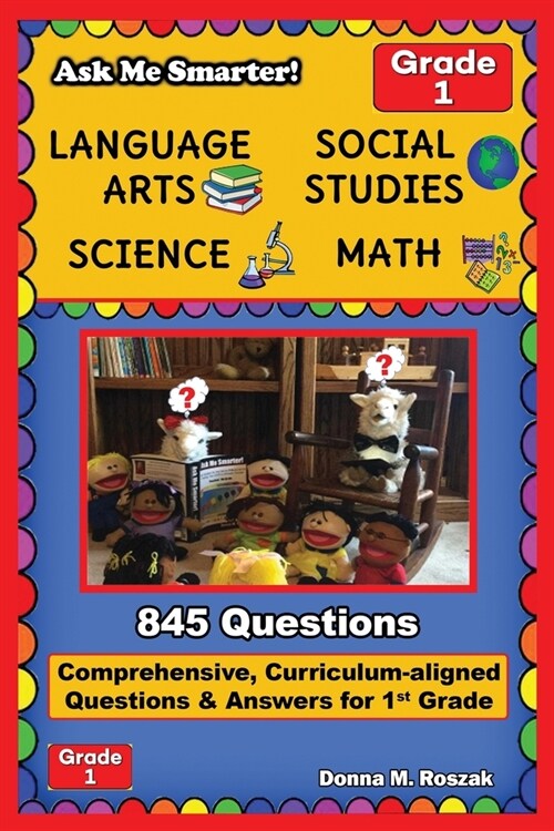 Ask Me Smarter! Language Arts, Social Studies, Science, and Math - Grade 1: Comprehensive, Curriculum-aligned Questions and Answers for 1st Grade (Paperback)