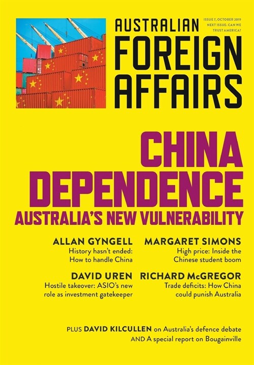 China Dependence: Australias New Vulnerability: Australian Foreign Affairs 7 (Paperback)