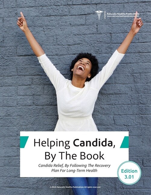 Helping Candida, By the Book: Candida Relief, By Following The Recovery Plan For Long-Term Health (Paperback, 3.01)