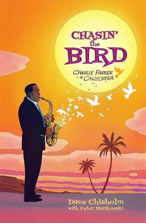 Chasin the Bird: A Charlie Parker Graphic Novel (Hardcover)