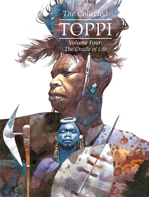 The Collected Toppi Vol.4: The Cradle of Life (Hardcover)
