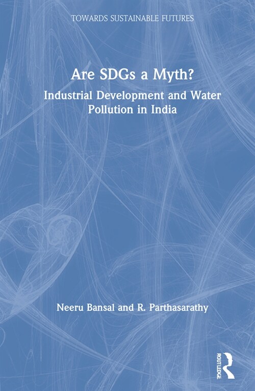Are SDGs a Myth? : Industrial Development and Water Pollution in India (Hardcover)