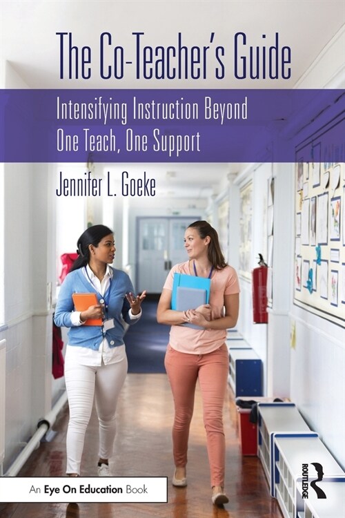 The Co-Teachers Guide : Intensifying Instruction Beyond One Teach, One Support (Paperback)