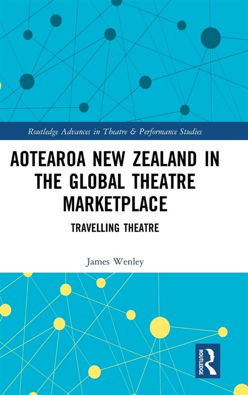 Aotearoa New Zealand in the Global Theatre Marketplace : Travelling Theatre (Hardcover)