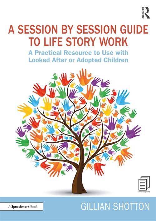 A Session by Session Guide to Life Story Work : A Practical Resource to Use with Looked After or Adopted Children (Paperback)