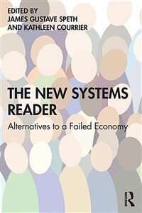 The New Systems Reader : Alternatives to a Failed Economy (Paperback)