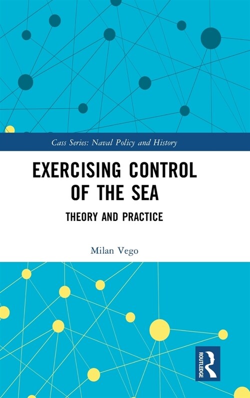 Exercising Control of the Sea : Theory and Practice (Hardcover)