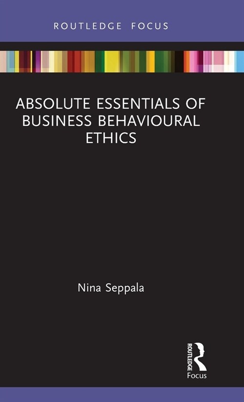 Absolute Essentials of Business Behavioural Ethics (Hardcover, 1)