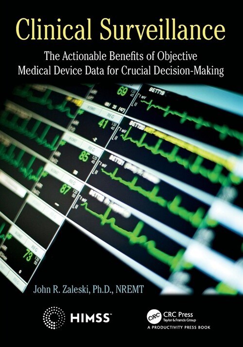 Clinical Surveillance : The Actionable Benefits of Objective Medical Device Data for Critical Decision-Making (Paperback)