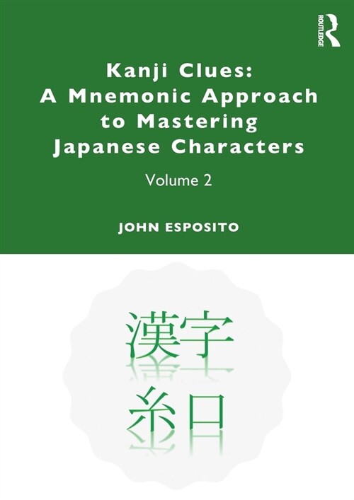 Kanji Clues: A Mnemonic Approach to Mastering Japanese Characters : Volume 2 (Paperback)