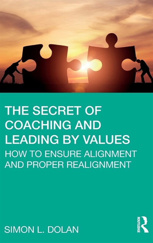 The Secret of Coaching and Leading by Values : How to Ensure Alignment and Proper Realignment (Hardcover)