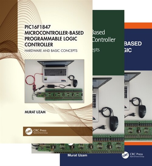 PIC16F1847 Microcontroller-Based Programmable Logic Controller, Three Volume Set (Multiple-component retail product)