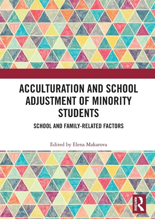 Acculturation and School Adjustment of Minority Students : School and Family-Related Factors (Hardcover)