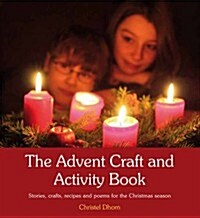 The Advent Craft and Activity Book : Stories, Crafts, Recipes and Poems for the Christmas Season (Paperback)