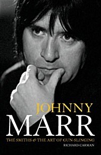 Johnny Marr : The Smiths and the Art of Gun-Slinging (Paperback)