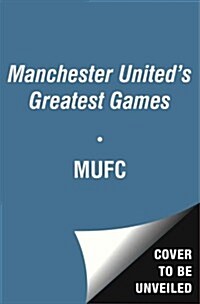 Manchester United Greatest Ever Matches (Paperback)