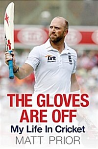 The Gloves are Off : My Life in Cricket (Hardcover)