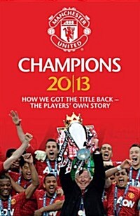 Champions 20/13 : How We Got the Title Back - the Players Own Story (Hardcover)