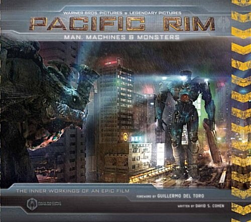 Pacific Rim: Man, Machines & Monsters : The Inner Workings of an Epic Film (Hardcover)
