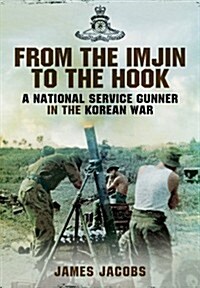 From the Imjin to the Hook: A National Service Gunner in the Korean War (Hardcover)
