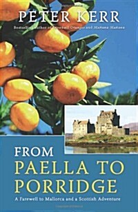 From Paella to Porridge : A Farewell to Mallorca and a Scottish Adventure (Paperback)