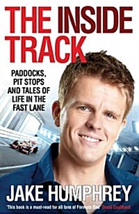 The Inside Track : Paddocks, Pit Stops and Tales of My Life in the Fast Lane (Paperback)