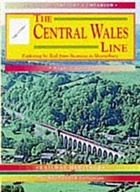 The Central Wales Line : A Nostalgic Trip Along the Whole Route from Craven Arms to Swansea (Paperback, 2 Revised edition)