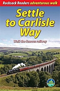 Settle to Carlisle Way : Walk the Famous Railway (Spiral Bound)