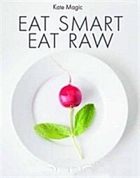 Eat Smart Eat Raw (Paperback)