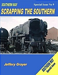 Southern Way Special Issue No 9 : Scrapping the Southern (Paperback)