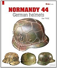 Normandy 44: German Helmets (Paperback)