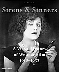 Sirens & Sinners : A Visual History of Weimar Film 1918-1933 (Hardcover)