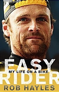 Easy Rider: My Life on a Bike : The Rob Hayles Story (Hardcover)