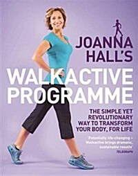 Joanna Halls Walkactive Programme : The Simple Yet Revolutionary Way to Transform Your Body, for Life (Paperback)